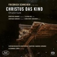 Friedrich Schneider. Christus das Kind (Oratorium). Alexander Lüken